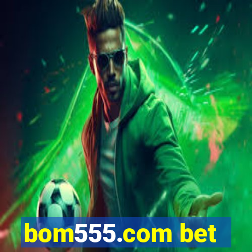 bom555.com bet